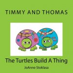 Timmy and Thomas: The Turtles Build A Thing