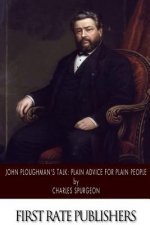 John Ploughman's Talk: Plain Advice for Plain People