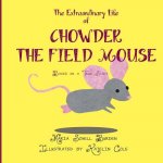 The Extraordinary Life of Chowder the Field Mouse