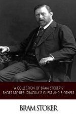 A Collection of Bram Stoker's Short Stories: Dracula's Guest and 8 Others