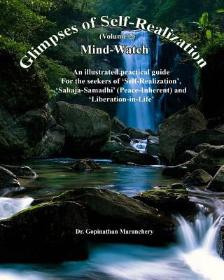 Glimpses of Self-Realization: Mind Watch-An illustrated practical guide for the seekers of 'Self-Realization', 'Sahaja-Samadhi'(Peace-Inherent) and