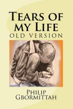 Tears of my Life: ...tears arise from the heart and outflow through the eyes; the truest expression of unspeakable grief from a broken h