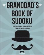 Granddad's Book Of Sudoku: 200 traditional sudoku puzzles in easy, medium and hard