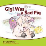 Gigi Was a Sad Pig