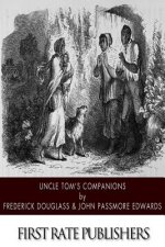 Uncle Tom's Companions: Facts Stranger than Fiction. A Supplement to Uncle Tom's Cabin: Being Startling Incidents in the Lives of Celebrated F