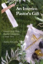 An Interim Pastor's Gift: A Guide Raising a Congregation's Awareness Regarding the Health of Clergy