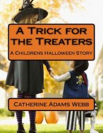 A Trick for the Treaters: A Childrens Halloween Story