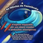 As fábulas da Fasielândia - 4: Viagens espaciais em um disco voador e abduç?es alienígenas