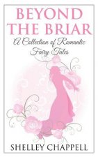 Beyond the Briar: A Collection of Romantic Fairy Tales