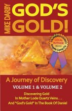 God's Gold!: A Journey of Discovery. Volume 1, and Volume 2.