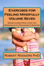 Exercises for Feeling Mindfully: Mindfulness Practices for Persons with Parkinson's Disease