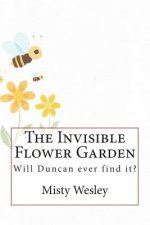 The Invisible Flower Garden: Will Duncan ever find it?