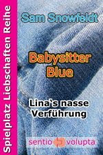 Babysitter Blue: Lina's nasse Verführung