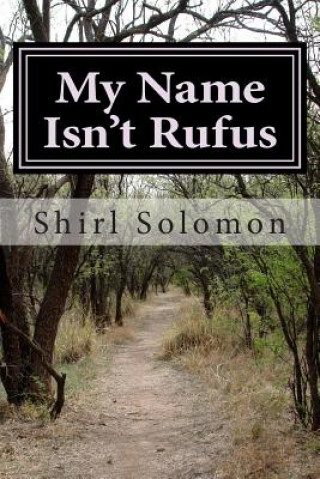 My Name Isn't Rufus: A Boy's Struggle for A Father's Love