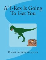 A T-Rex Is Going To Get You