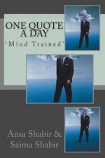 One Quote A Day: 'Mind Trained'