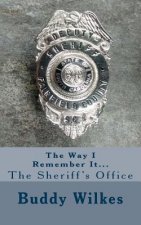 The Way I Remember It...The Sheriff's Office
