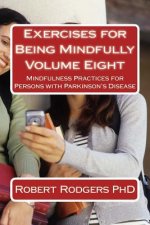 Exercises for Being Mindfully: Mindfulness Practices for Persons with Parkinson's Disease