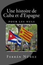 Une histoire de Cuba et d'Espagne: pour les nuls