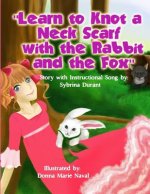 Learn To Knot A Neck Scarf With The Rabbit And The Fox