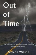 Out of Time: The discovery of a terrifying new life-form is just the beginning...