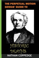 Perpetual Motion Genius' Guide to Historical Deaths: Quasi-Comical Expertise on What it Means to Live and Die at Various Points (and Shapes) in Histor