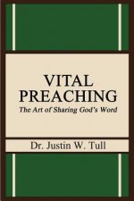 Vital Preaching: The Art of Sharing God's Word