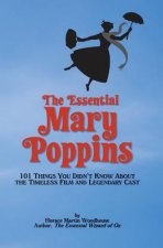 The Essential Mary Poppins: 101 Things You Didn't Know About the Timeless Film and Legendary Cast