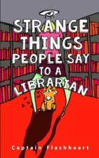 Weird Things People Say To A Librarian: 'Hilariously uncomfortably funny'