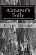 Almayer's Folly: (Joseph Conrad Classics Collection)