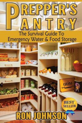 Prepper's Pantry: The Survival Guide To Emergency Water & Food Storage (Ron Johnson)(Miękka)