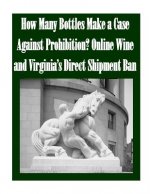 How Many Bottles Make a Case Against Prohibition? Online Wine and Virginia's Direct Shipment Ban