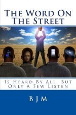 The Word on the Street: Is Heard by All, But Only a Few Listen