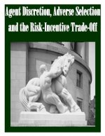 Agent Discretion, Adverse Selection and the Risk-Incentive Trade-Off