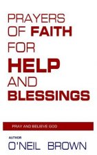 Prayers of Faith for Help and Blessings: Pray and Believe God