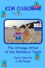 The Strange Affair of the Wallaby's Teeth: Furry Tales for Little People