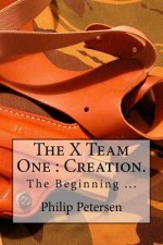 The X Team One: Creation.
