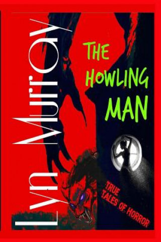 The Howling Man: Wolfmen and Werewolves - Reality and Legends