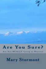 Are You Sure?: Are You REALLY Going to Heaven?
