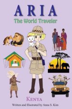 Aria the World Traveler: Kenya: Fun and educational children's picture book for age 4-10 years old