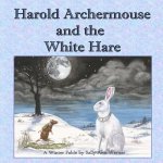 Harold Archermouse and the White Hare: A Winter Fable