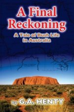 A Final Reckoning: A Tale of Bush Life in Australia