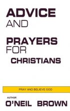 Advice and Prayers for Christians: Pray and Believe God