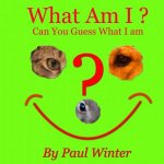 What Am I?: Can You Guess What I am?