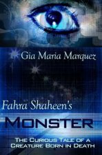 Fahra Shaheen's Monster: The Curious Tale of a Creature Born in Death