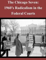 The Chicago Seven: 1960's Radicalism in the Federal Courts