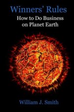 Winners' Rules: How to Do Business on Planet Earth