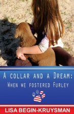 A Collar and a Dream: When We Fostered Furley
