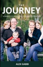 The Journey: A Family's Story of Love, Loss, and Restoration