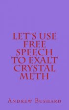 Let's Use Free Speech to Exalt Crystal Meth